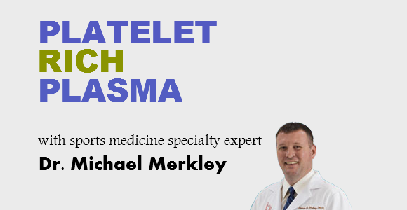 Platelet Rich Plasma (PRP) Overview and information with Dr. Michael Merkley