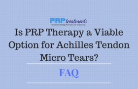 is PRP Therapy a Viable Option for Achilles Tendon Micro Tears