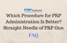Best Procedure for PRP Administration - Straight Needle of PRP Gun