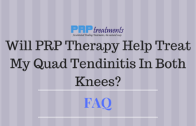 Will PRP Therapy Help Treat My Quad Tendinitis In Both Knees